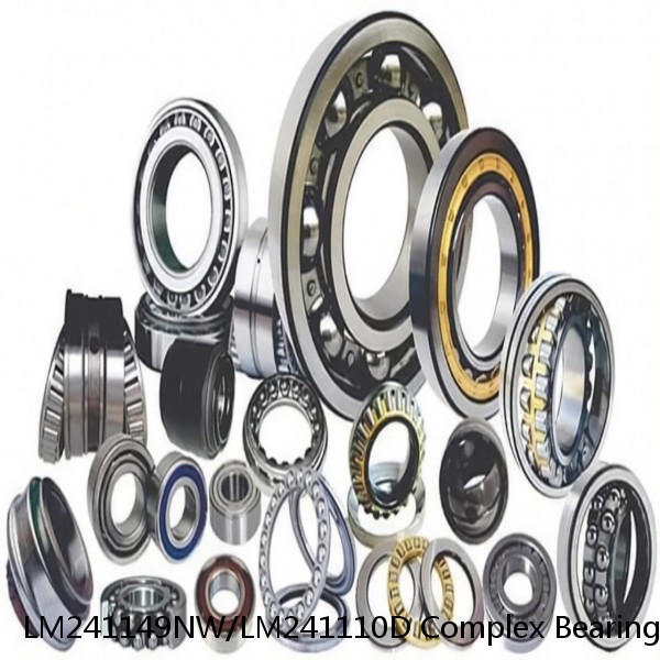 LM241149NW/LM241110D Complex Bearings